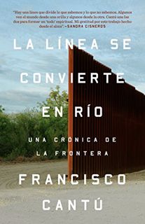 [Read] [EPUB KINDLE PDF EBOOK] La línea se convierte en río (Spanish Edition) by  Francisco Cantú 📮