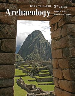 [ACCESS] [EPUB KINDLE PDF EBOOK] Archaeology: Down to Earth by  Robert L. Kelly &  David Hurst Thoma