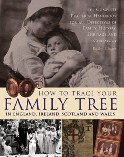 ACCESS KINDLE PDF EBOOK EPUB How to Trace Your Family Tree in England, Ireland, Scotland and Wales: