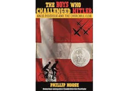 EPub[EBOOK] The Boys Who Challenged Hitler: Knud Pedersen and the Churchill Club by Phillip Hoose