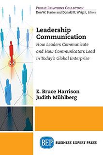 Get [EBOOK EPUB KINDLE PDF] Leadership Communications: How Leaders Communicate and How Communicators