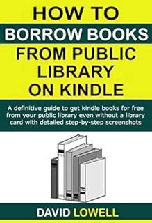[READ] [KINDLE PDF EBOOK EPUB] How to Borrow Books from Public Library on Kindle: A definitive guide