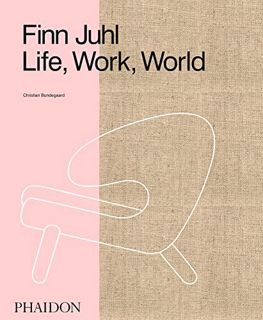 [View] EBOOK EPUB KINDLE PDF Finn Juhl: Life, Work, World by  Christian Bundegaard 📧