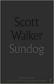 [GET] PDF EBOOK EPUB KINDLE Sundog: Selected Lyrics by Scott Walker,Eimear McBride ✅