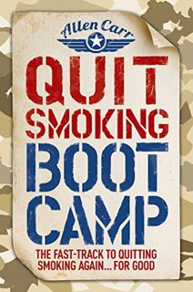 [GET] [EBOOK EPUB KINDLE PDF] Quit Smoking Boot Camp: The Fast-Track to Quitting Smoking Again for G