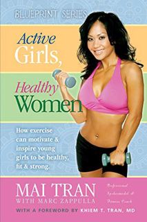 [Access] [KINDLE PDF EBOOK EPUB] Active Girls, Healthy Women (Blueprint Series) by  Mai Tran &  MD K