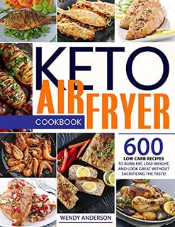 [GET] EBOOK EPUB KINDLE PDF Keto Air Fryer Cookbook: 600 Low Carb Recipes To Burn Fat, Lose Weight,