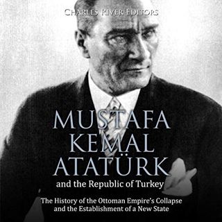 [Get] EBOOK EPUB KINDLE PDF Mustafa Kemal Atatürk and the Republic of Turkey: The History of the Ott