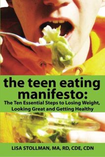 Read [EPUB KINDLE PDF EBOOK] The Teen Eating Manifesto: The Ten Essential Steps to Losing Weight, Lo