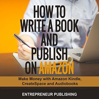 [Read] [EPUB KINDLE PDF EBOOK] How to Write a Book and Publish on Amazon: Make Money with Amazon Kin