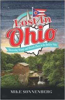 ACCESS EPUB KINDLE PDF EBOOK Lost In Ohio: Discovering Strange and Historic Places in the Buckeye St