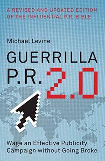 Get EBOOK EPUB KINDLE PDF Guerrilla P.R. 2.0: Wage an Effective Publicity Campaign without Going Bro