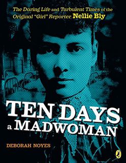 ACCESS [EBOOK EPUB KINDLE PDF] Ten Days a Madwoman: The Daring Life and Turbulent Times of the Origi