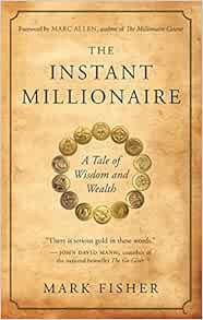[Access] [EBOOK EPUB KINDLE PDF] The Instant Millionaire: A Tale of Wisdom and Wealth by Mark Fisher