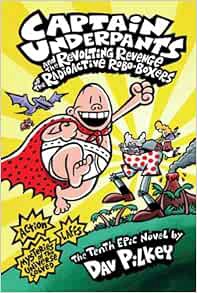 [ACCESS] EPUB KINDLE PDF EBOOK Captain Underpants and the Revolting Revenge of the Radioactive Robo-