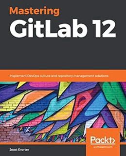[View] EPUB KINDLE PDF EBOOK Mastering GitLab 12: Implement DevOps culture and repository management
