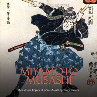READ EBOOK EPUB KINDLE PDF Miyamoto Musashi: The Life and Legacy of Japan’s Most Legendary Samurai b