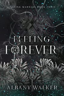 [GET] EBOOK EPUB KINDLE PDF Feeling Forever (Tasting Madness Book 3) by  Albany  Walker 📍