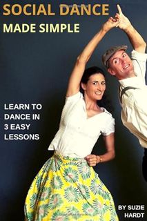 Get [KINDLE PDF EBOOK EPUB] SOCIAL DANCE MADE SIMPLE: Learn to Dance in 3 Easy Lessons by  Suzie Har