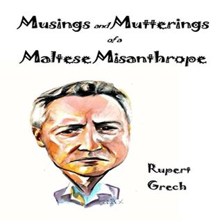 [GET] EBOOK EPUB KINDLE PDF Musings and Mutterings of a Maltese Misanthrope by  Rupert Grech,Matt St