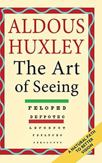 [Read] [PDF EBOOK EPUB KINDLE] The Art of Seeing (The Collected Works of Aldous Huxley) by  Aldous H