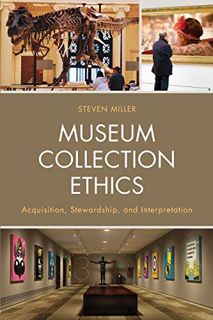 [VIEW] KINDLE PDF EBOOK EPUB Museum Collection Ethics: Acquisition, Stewardship, and Interpretation