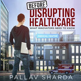 [VIEW] [KINDLE PDF EBOOK EPUB] Before Disrupting Healthcare by  Pallav Sharda,Earl Hall,Pallav Shard