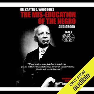 [View] EPUB KINDLE PDF EBOOK The Mis-Education of the Negro by  Carter Goodwin Woodson,Anthony Stewa