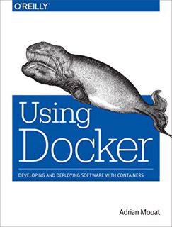 [READ] EPUB KINDLE PDF EBOOK Using Docker: Developing and Deploying Software with Containers by  Adr
