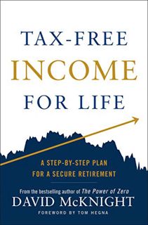 [VIEW] PDF EBOOK EPUB KINDLE Tax-Free Income for Life: A Step-by-Step Plan for a Secure Retirement b