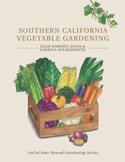 Get KINDLE PDF EBOOK EPUB Southern California Vegetable Gardening (SoCal Year-Round Gardening Series