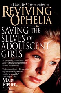 Read KINDLE PDF EBOOK EPUB Reviving Ophelia: Saving the Selves of Adolescent Girls by  Mary  Pipher