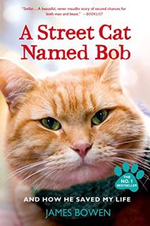 [View] KINDLE PDF EBOOK EPUB A Street Cat Named Bob: And How He Saved My Life by  James Bowen 💑