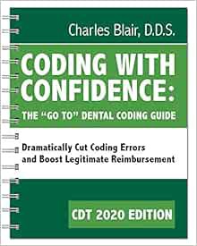 [Get] EPUB KINDLE PDF EBOOK Coding with Confidence - The "Go To" Dental Coding Guide 2020 edition by