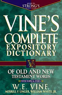 [GET] [EBOOK EPUB KINDLE PDF] Vine's Complete Expository Dictionary of Old and New Testament Words b