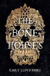 [VIEW] [EPUB KINDLE PDF EBOOK] The Bone Houses by  Emily Lloyd-Jones 💑