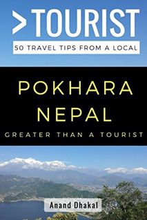 [Read] [PDF EBOOK EPUB KINDLE] GREATER THAN A TOURIST – Pokhara Nepal: 50 Travel Tips from a Local b