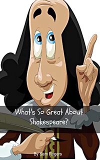 Get [EBOOK EPUB KINDLE PDF] What's So Great About Shakespeare?: A Biography of William Shakespeare J