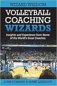 [View] [PDF EBOOK EPUB KINDLE] Volleyball Coaching Wizards - Wizard Wisdom: Insights and experience