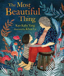 [Read] [EBOOK EPUB KINDLE PDF] The Most Beautiful Thing by  Kao Kalia Yang &  Khoa Le 📒