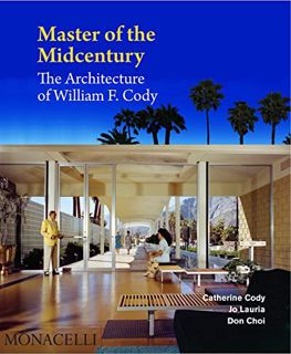 [Get] EBOOK EPUB KINDLE PDF Master of the Midcentury: The Architecture of William F. Cody by  Cather