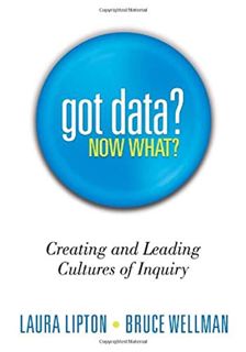 Read KINDLE PDF EBOOK EPUB Got Data? Now What?: Creating and Leading Cultures of Inquiry - A practic
