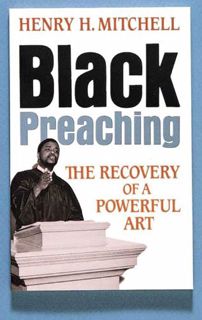 GET [KINDLE PDF EBOOK EPUB] Black Preaching: The Recovery of a Powerful Art by  Henry H. Mitchell 📖