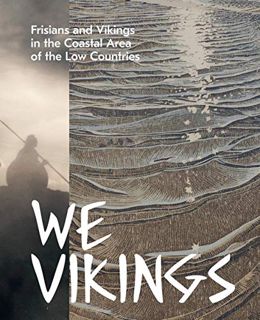 [Read] [EPUB KINDLE PDF EBOOK] We Vikings: Frisians & Vikings in the Coastal Area of the Low Countri