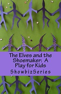 [READ] [EBOOK EPUB KINDLE PDF] The Elves and the Shoemaker: A Play for Kids (ShowbizSeries) by  Susa
