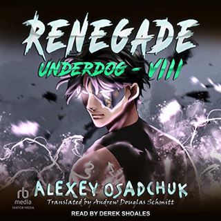 Access EBOOK EPUB KINDLE PDF Renegade: Underdog Series, Book 8 by  Alexey Osadchuk,Andrew Douglas Sc