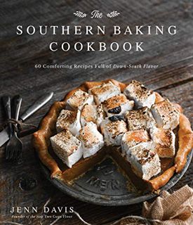 [READ] [EPUB KINDLE PDF EBOOK] The Southern Baking Cookbook: 60 Comforting Recipes Full of Down-Sout