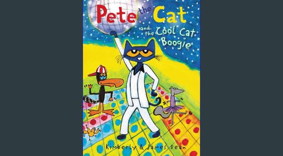 GET [PDF Pete the Cat and the Cool Cat Boogie     Hardcover – Picture Book, May 9, 2017