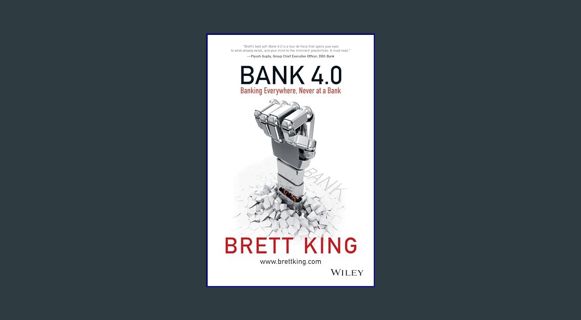 Read PDF ⚡ Bank 4.0: Banking Everywhere, Never at a Bank     1st Edition [PDF]