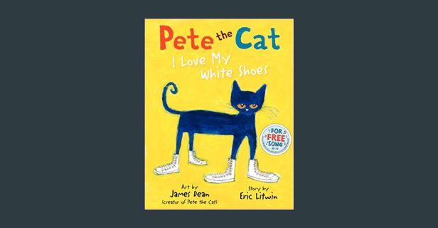 Full E-book Pete the Cat: I Love My White Shoes     Hardcover – Picture Book, March 2, 2010